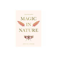 Rockpool Publishing A Practical Guide to Magic in Nature (inbunden, eng)