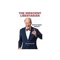Wilkinson Publishing The Impatient Libertarian (häftad, eng)