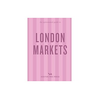 Hoxton Mini Press An Opinionated Guide to London Markets (häftad, eng)
