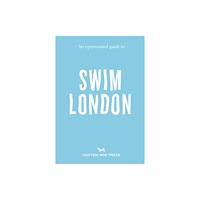 Hoxton Mini Press An Opinionated Guide to Swim London (häftad, eng)