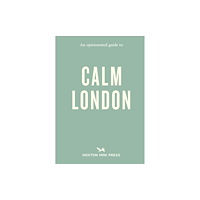 Hoxton Mini Press An Opinionated Guide to Calm London (häftad, eng)