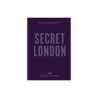 Hoxton Mini Press An Opinionated Guide to Secret London (häftad, eng)