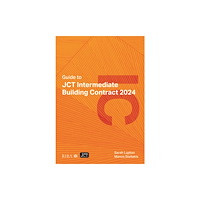 RIBA Publishing Guide to JCT Intermediate Building Contract 2024 2025 (häftad, eng)