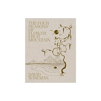August Editions David Wiseman: The Four Seasons of Flower Fruit Mountain (inbunden, eng)