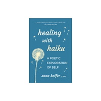 Hatherleigh Press,U.S. Healing with Haiku (häftad, eng)