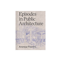 Oro Editions Episodes in Public Architecture (inbunden, eng)