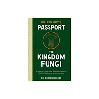Potter/Ten Speed/Harmony/Rodale Dr. Fun Guy's Passport to Kingdom Fungi (häftad, eng)