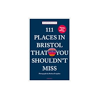 Emons Verlag GmbH 111 Places in Bristol That You Shouldn't Miss (häftad, eng)