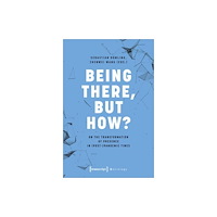 Transcript Verlag Being There, but How? (häftad, eng)