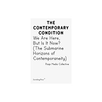 Sternberg Press Contemporary Condition - We Are Here, But Is It Now? Raqs Media Collective. (The Submarine Horizons) (häftad, eng)