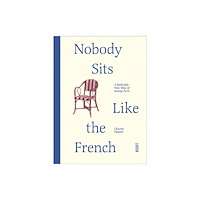 Luster Publishing Nobody Sits Like the French (häftad, eng)