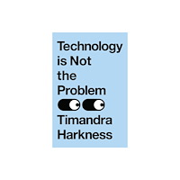 HarperCollins Publishers Technology is Not the Problem (häftad, eng)