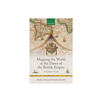 Oxford University Press Mapping the World at the Dawn of the British Empire (inbunden, eng)