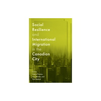McGill-Queen's University Press Social Resilience and International Migration in the Canadian City (häftad, eng)