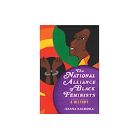 University of illinois press The National Alliance of Black Feminists (inbunden, eng)