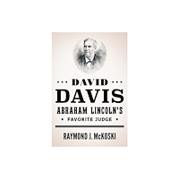 University of illinois press David Davis, Abraham Lincoln's Favorite Judge (inbunden, eng)