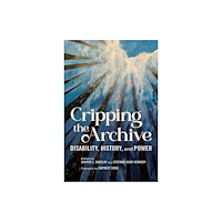University of illinois press Cripping the Archive (häftad, eng)
