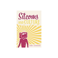 Indiana university press Sitcoms and Culture (inbunden, eng)