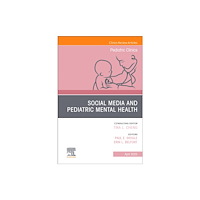 Elsevier Health Sciences Social Media and Pediatric Mental Health, An Issue of Pediatric Clinics of North America (inbunden, eng)