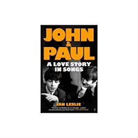 Faber & Faber John and Paul: A Love Story in Songs - 'The first new Beatles story in decades' (häftad, eng)
