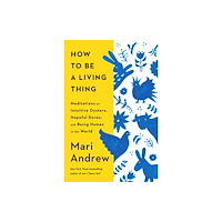 Random House USA Inc How to Be a Living Thing (inbunden, eng)