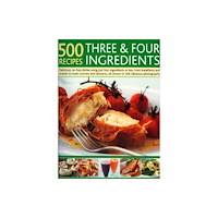 Anness publishing 500 Recipes Three and Four Ingredients (inbunden, eng)