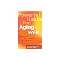 Quarto Publishing Group USA Inc Powerful Habits for Aging Well (inbunden, eng)