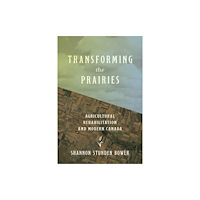 University of british columbia press Transforming the Prairies (häftad, eng)