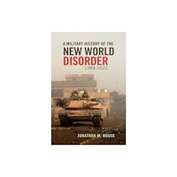 University of Oklahoma Press A Military History of the New World Disorder, 1989-2022 Volume 78 (inbunden, eng)