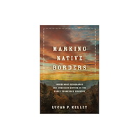 University of Oklahoma Press Marking Native Borders (inbunden, eng)