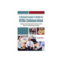 Teachers' College Press A School Leader's Guide to VITAL Collaboration (häftad, eng)
