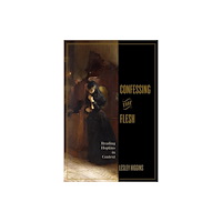 University of Virginia Press Confessing the Flesh (häftad, eng)