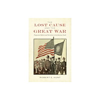 The University of Alabama Press The Lost Cause and the Great War (häftad, eng)