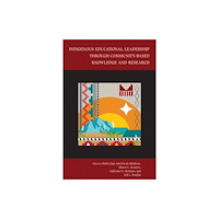 University of New Mexico Press Indigenous Educational Leadership Through Community-Based Knowledge and Research (häftad, eng)