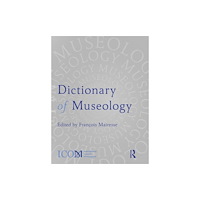 Taylor & francis ltd Dictionary of Museology (häftad, eng)