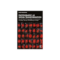 Taylor & francis ltd Photography as Social Transformation (häftad, eng)