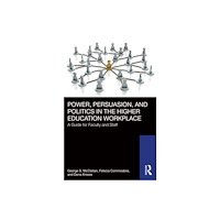 Taylor & francis ltd Power, Persuasion, and Politics in the Higher Education Workplace (häftad, eng)