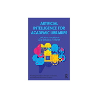Taylor & francis ltd Artificial Intelligence for Academic Libraries (häftad, eng)