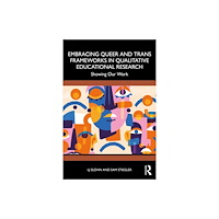 Taylor & francis ltd Embracing Queer and Trans Frameworks in Qualitative Educational Research (häftad, eng)
