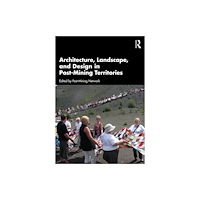 Taylor & francis ltd Architecture, Landscape, and Design in Post-Mining Territories (häftad, eng)