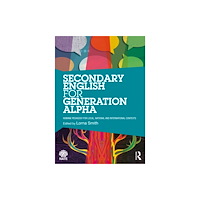 Taylor & francis ltd Secondary English for Generation Alpha (häftad, eng)