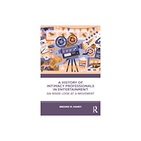 Taylor & francis ltd A History of Intimacy Professionals in Entertainment (häftad, eng)