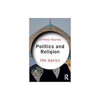 Taylor & francis ltd Politics and Religion: The Basics (häftad, eng)