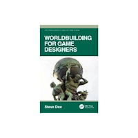Taylor & francis ltd Worldbuilding for Game Designers (häftad, eng)