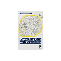 Taylor & francis ltd Researching Care with Case Studies (häftad, eng)