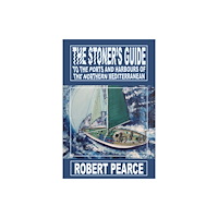 Austin Macauley Publishers The Stoner's Guide to the Ports and Harbours of the Northern Mediterranean (häftad, eng)