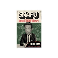 Headline Publishing Group SNAFU: The Definitive Guide to History's Greatest Screwups (häftad, eng)