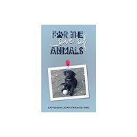Austin Macauley Publishers For the Love of Animals (häftad, eng)