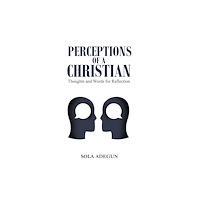 Austin Macauley Publishers Perceptions of a Christian (häftad, eng)