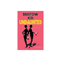 Austin Macauley Publishers Bristow Kid – Undaunted (inbunden, eng)